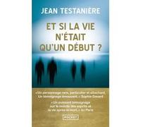 Et si la vie n'était qu'un début ? Jean Testanière (Auteur), Aurélie Fredy (Contributions)