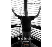 Et si la vie… - Tome I