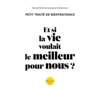 Et si la vie voulait le meilleur pour nous ?: Petit traité de bientraitance