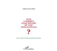 Et Si L'afrique Était Malade De "Ces" Intellectuels ? - Contre-Vérités Sur Le Discours Fondateur De Dakar