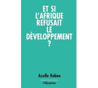 Et si l'Afrique refusait le développement ? – L'Harmattan