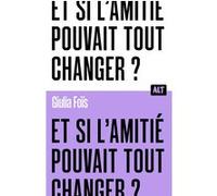 Et si l'amitié pouvait tout changer ? / Collection ALT Giulia Foïs (Auteur)