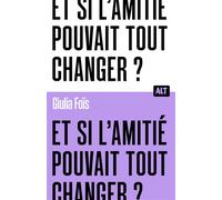 Et si l'amitié pouvait tout changer ? / Collection ALT - Giulia Foïs - La Martiniere Jeunesse - broché - Document jeunesse