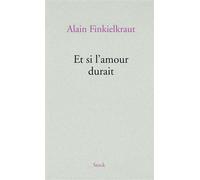 Alain Finkielkraut – Et si l'amour durait – Essai – Broché – Stock