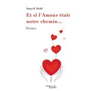 Et si l'Amour était notre chemin... - Annyck Attali - Baudelaire - broché - Essai