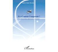 Et Si L'amour L'emportait ? - Les Efforts De Deux Cultures Pour Se Rencontrer