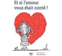 Et si l'amour vous était conté ? Boris Cyrulnik (Auteur)