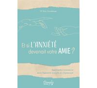 Et si l'anxiété devenait votre amie ? Apprendre à avancer avec l'anxiété sociale et s'épanouir - Eric Goodman - Dangles - broché - Essai
