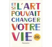 Et si l'art pouvait changer votre vie