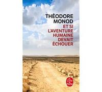 Et si l'aventure humaine devait échouer Théodore Monod (Auteur)