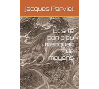 Et si le bon dieu manquait de moyens