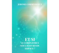 Et si le Coronavirus nous avait rendu service ?: Comment cette période à changé nos vies