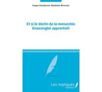 Et si le déclin de la monarchie Gnassingbé approchait Anges Dieudonné Gbedode Adjanor (Auteur)