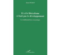 Et Si Le Libéralisme N'était Pas Le Développement - Le Traditionnalisme Économique