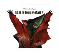 Et si le loup y etait - Maïté Laboudigue - Kaleidoscope - relié - Album jeunesse dès 3 ans