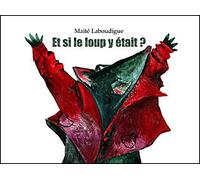 Et si le loup y etait - Maïté Laboudigue - Kaleidoscope - relié - Album jeunesse dès 3 ans