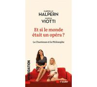 Et Si Le Monde Était Un Opéra ? - La Chanteuse Et La Philosophe