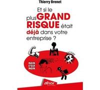 Et si le plus grand risque était déjà dans votre entreprise ? Thierry Brenet (Auteur)