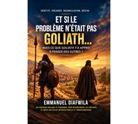 ET SI LE PROBLÈME N’ÉTAIT PAS GOLIATH…: Mais ce que Goliath t’a appris à penser des autres ?