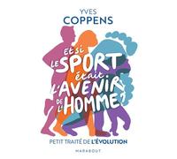 Et si le sport était l'avenir de l'Homme ? – Petit traité de l'évolution – Marabout