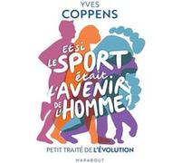 Et si le sport était l'avenir de l'Homme ?: Petit traité de l'évolution