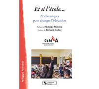 Et si l'école 22 chroniques pour changer l'éducation - Cemea - Chronique Sociale - broché - Essai