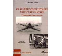 Et Si L'éducation Physique N'était Qu'un Mythe - Témoignage D'un Gymnaste