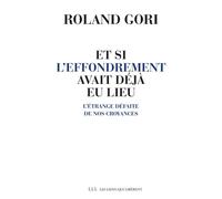 Et si l'effondrement avait déjà eu lieu L'étrange défaite de nos croyances - Roland Gori - Les Liens Qui Liberent - broché - Essai