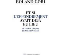 Et si l'effondrement avait déjà eu lieu Roland Gori (Auteur)