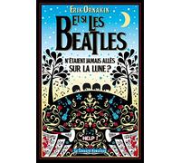 Et si les Beatles n'etaient jamais allés sur la lune ?