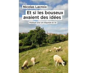 Et si les bouseux avaient des idées Plaidoyer pour une diagonale de vie - Nicolas Lacroix - Le Pythagore Eds - broché - Essai