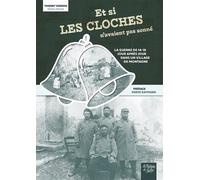 Et si les cloches n'avaient pas sonné: La guerre de 14-18 jour après jour dans un village de montagne