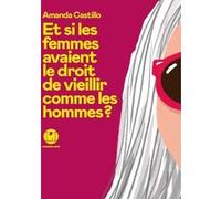 Et si les femmes avaient le droit de vieillir comme les hommes Amanda Castillo (Auteur)