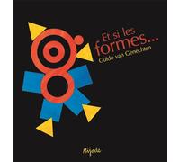 Et si les formes... - Guido Van Genechten - Mijade Eds - cartonné - Album jeunesse dès 3 ans