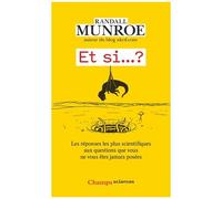 Randall Munroe – Et si... ? – Les réponses les plus scientifiques – Poche