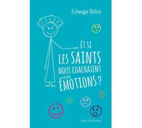 Et si les saints nous coachaient sur nos émotions ? - Edwige Billot - Tequi - broché - Essai