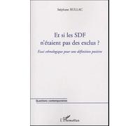 Et si les SDF n'étaient pas des exclus ?: Essai ethnologique pour une définition positive
