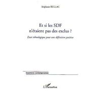 Et si les SDF n'étaient pas des exclus ? Essai ethnologique pour une définition positive - Stéphane Rullac - L'harmattan - broché - Essai