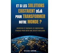Et si les solutions existaient déjà pour transformer notre monde ?: Identifier et partager les innovations éthiques pour bâtir une société meilleur