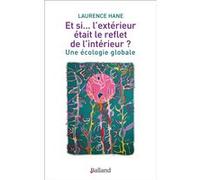 Et si... l'extérieur était le reflet de l'intérieur ? Laurence Hane (Auteur)