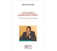 Et si l'occident n'était pas responsable des problèmes de l'Afrique ? De Nicolas Sarkozy à Barack Obama - Shanda Tonme - L'harmattan - broché - Essai