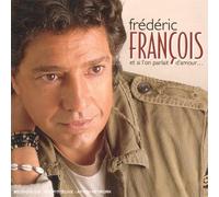 Frédéric François – Et si l'on parlait d'amour – Sony Music