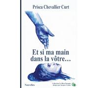 Et si ma main dans la vôtre... - Prisca Chevallier Curt - Douro - broché - Poésie