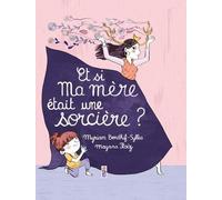 Et Si Ma Mère Était Une Sorcière ?