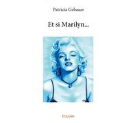 Et si marilyn... - Patricia Gebauer - Edilivre-Aparis - broché - Biographie