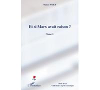 Et si Marx avait raison ? (Tome 1) - Marco Wolf - L'harmattan - broché - Etude