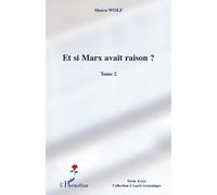 Et si Marx avait raison ? (Tome 2) - Marco Wolf - L'harmattan - broché - Etude