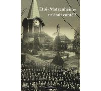 Et si "Matzenheim" m'était conté: Histoire du collège de Matzenheim
