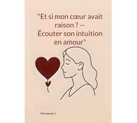 Et si mon coeur avait raison ? Écouter son intuition en amour - Harmonie J. - Books On Demand - broché - Essai