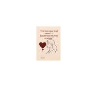 Et Si Mon Coeur Avait Raison ? Écouter Son Intuition En Amour